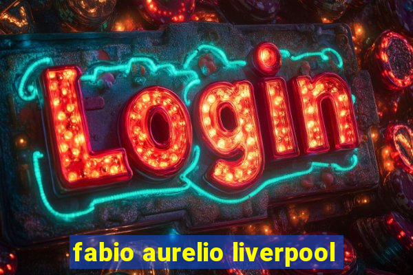 fabio aurelio liverpool